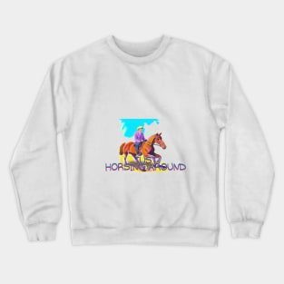 horsing around Crewneck Sweatshirt